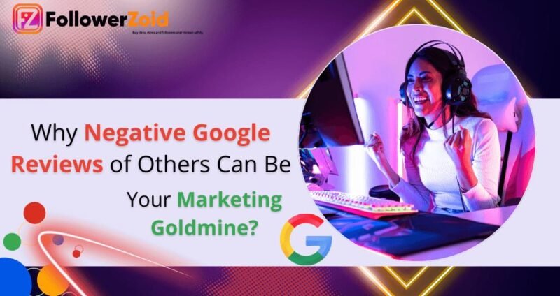 why negative google reviews of others can be your marketing goldmine