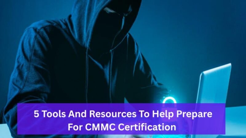5 tools and resources to help prepare for cmmc certification