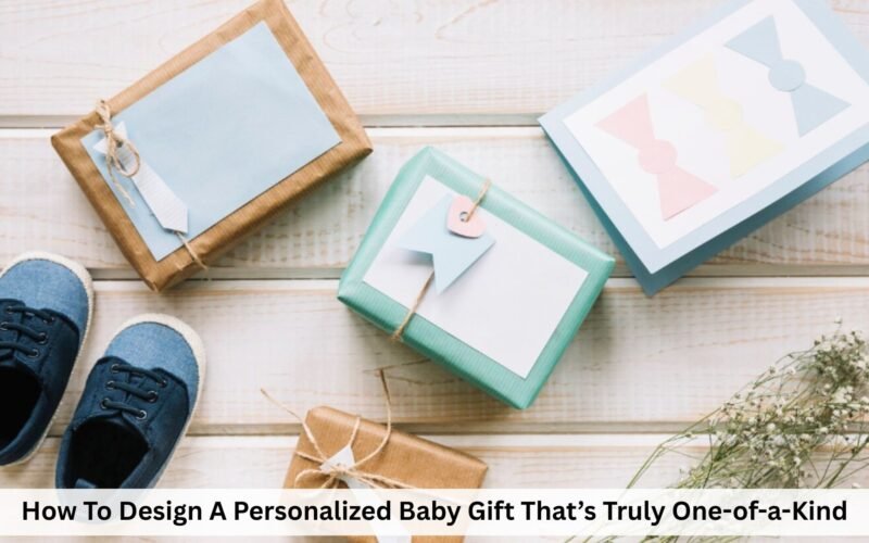 how to design a personalized baby gift that’s truly one of a kind