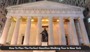 how to plan perfect hamilton walking tour in new york
