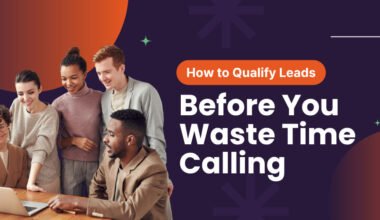 how to qualify leads before you waste time calling