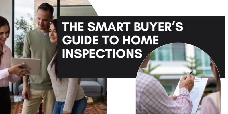 the smart buyer’s guide to home inspections